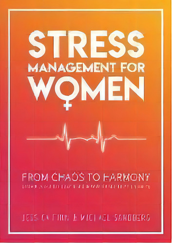 Stress Management For Women : From Chaos To Harmony - Create A Good Flow In Your Work And Relatio..., De Jessica Finn. Editorial Infiness Ab, Tapa Blanda En Inglés