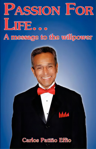 Passion For Life... A Message To The Willpower, De Balarezo Garcia, Martin. Editorial Createspace, Tapa Blanda En Inglés