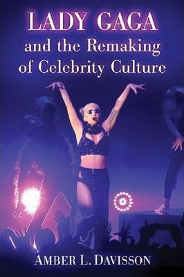 Libro Lady Gaga And The Remaking Of Celebrity Culture - A...