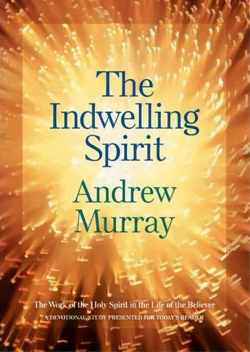 The Indwelling Spirit, De Andrew Murray. Editorial Baker Publishing Group, Tapa Blanda En Inglés