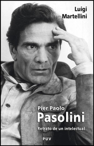 Pier Paolo Pasolini, De Luigi Martellini Y Mónica Granell Toledo. Editorial Publicacions De La Universitat De València, Tapa Blanda En Español, 2010