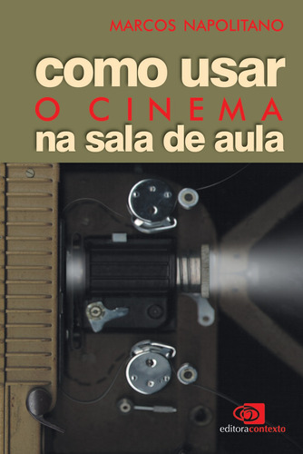 Como usar o cinema na sala de aula, de Napolitano, Marcos. Editora Pinsky Ltda, capa mole em português, 2003