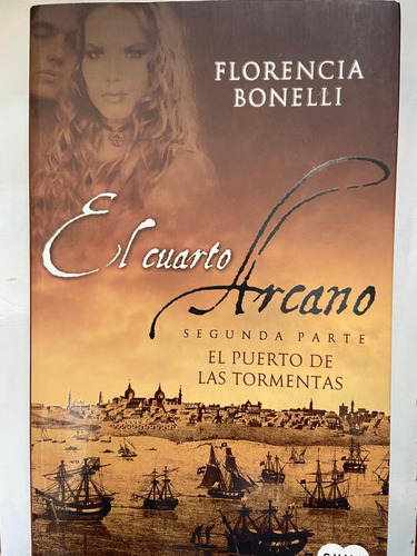 Florencia Bonelli El Cuarto Arcano: Puerto De Las Tormentas