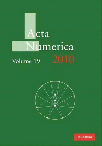 Acta Numerica 2010: Volume 19, De Arieh Iserles. Editorial Cambridge University Press, Tapa Blanda En Inglés