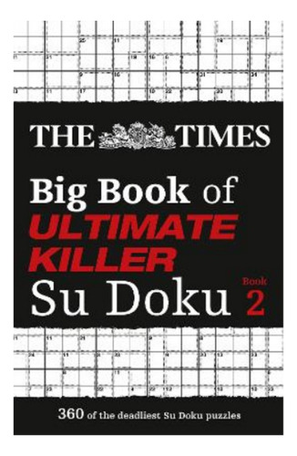 The Times Big Book Of Ultimate Killer Su Doku Book 2 - . Ebs