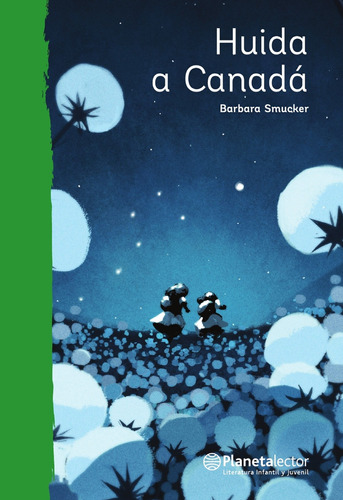 Huida a Canadá, de Smucker, Barbara. Serie Planeta Verde Editorial Planetalector México, tapa blanda en español, 2017