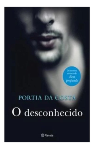 O Desconhecido  De Portia Da Costa 