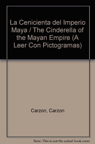 La Cenicienta Del Imperio Maya - Carzon Carzon