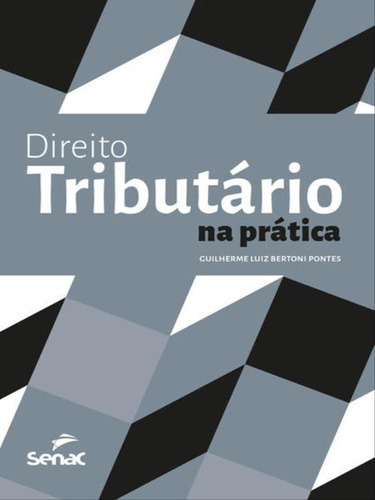 Direito Tributário Na Prática, De Bertoni Pontes, Guilherme Luiz. Editora Senac - Sp, Capa Mole Em Português