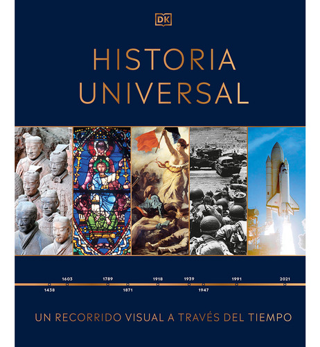 Historia Universal. Un Recorrido Visual A Través Del Tiempo / Pd., De Dorling Kindersley Children S. Editorial Dorling Kindersley, Tapa Dura, Edición 01 En Español, 2022