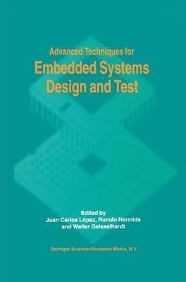Advanced Techniques For Embedded Systems Design And Test ...