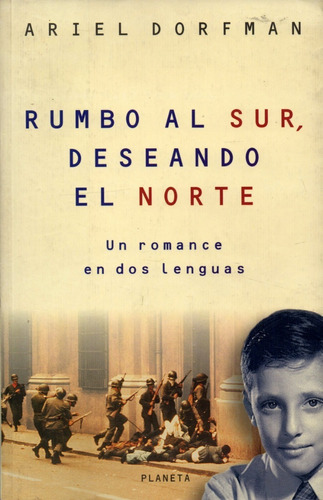 Rumbo Al Sur, Deseando El Norte                Ariel Dorfman