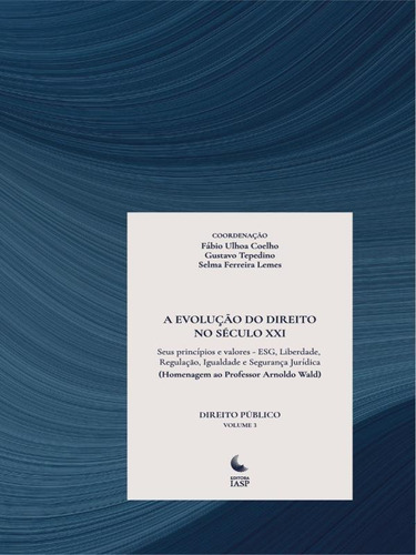 A Evolução Do Direito No Seculo Xxi  Direito Público -, De Tepedino, Gustavo / Lemes, Selma Ferreira / Coelho, Fábio Ulhoa. Editora Iasp Editora, Capa Mole Em Português