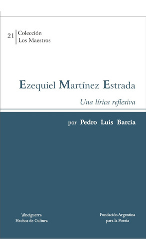 Ezequiel Martinez Estrada - Una Lirica Reflexiva, De Pedro Luis Barcia. Editorial Vinciguerra, Tapa Blanda En Español, 2022