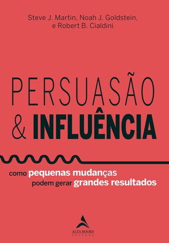 Persuasão & influência, de Martin, Steve J.. Starling Alta Editora E Consultoria  Eireli, capa mole em português, 2019