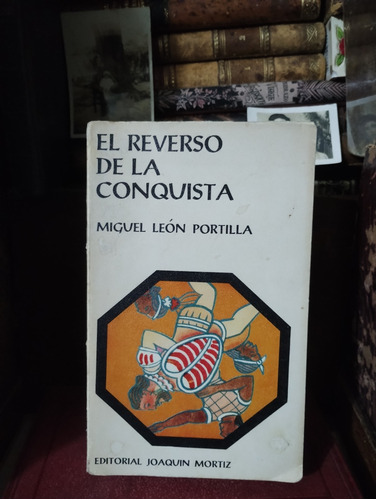 Miguel León Portilla El Reverso De La Conquista 
