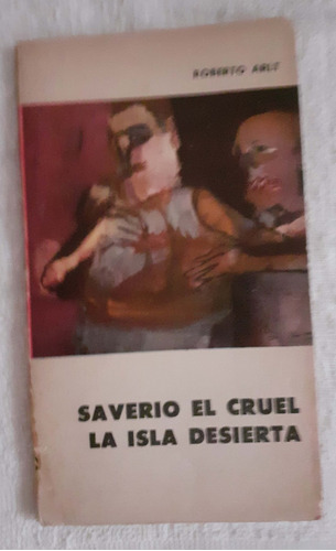 Saverio El Cruel, La Isla Desierta    Roberto Arlt    Eude 