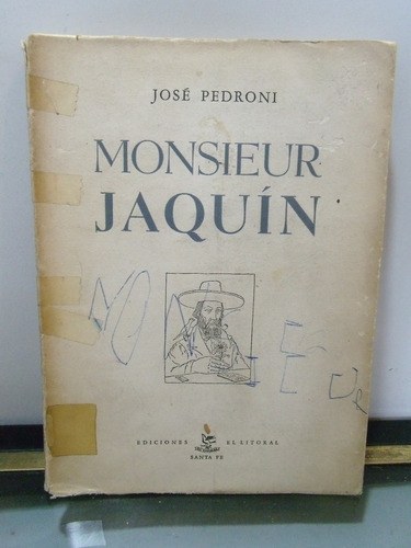 Adp Monsieur Jaquin Jose Pedroni / Ed. El Litoral 1956 