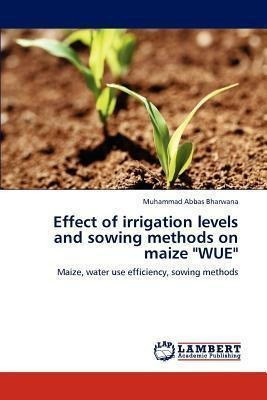 Effect Of Irrigation Levels And Sowing Methods On Maize W...