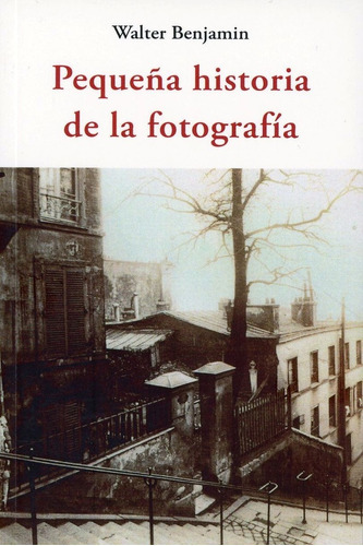 Pequeña Historia De La Fotografía, De Walter Benjamin. Editorial Jose J. De Olañeta, Tapa Blanda, Edición 1 En Español