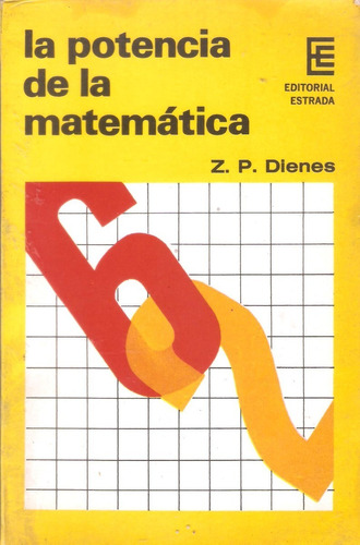 La Potencia De La Matemática, Zoltan P. Dienes