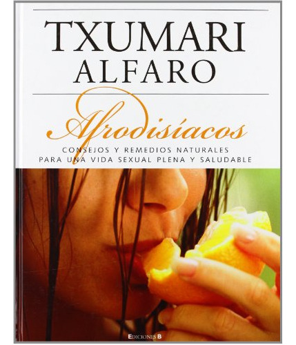 Libro Afrodisiacos Consejos Y Remedios Naturales Para Una Vi