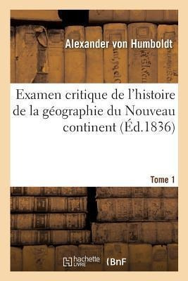 Examen Critique De L'histoire De La Geographie Du Nouveau...