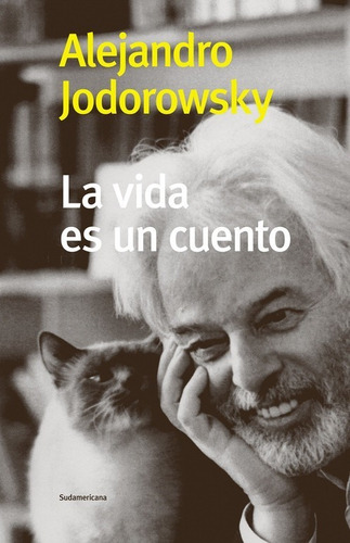 La Vida Es Un Cuento - A. Jodorowsky - Sudamericana