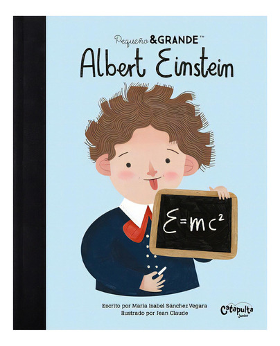 Pequeño & Grande - Albert Einstein, De Maria Isabel Sanchez Vergara. Editorial Catapulta, Tapa Dura En Español, 2023