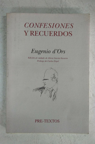 Confesiones Y Recuerdos - Eugenio D Ors - Pre Textos