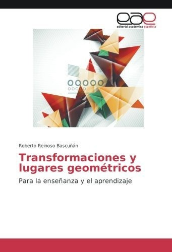 Libro Transformaciones Y Lugares Geométricos: Para La E Lcm8