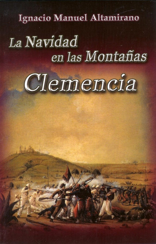 La Navidad En Las Montañas / Clemencia, De Altamirano, Ignacio Manuel. Editorial Berbera Editores, Tapa Blanda, Edición 1 En Español, 2020