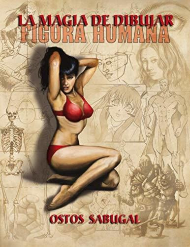 Libro : La Magia De Dibujar Figura Humana - Sabugal, Ostos 