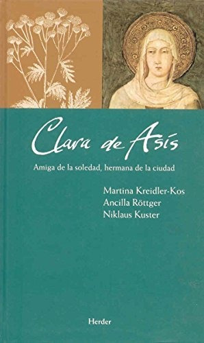 Clara De Asís: Amiga De La Soledad, Hermana De La Ciudad (ma