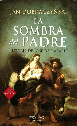 Jan Dobraczynski - Sombra Del Padre, La. Historia De Jose De