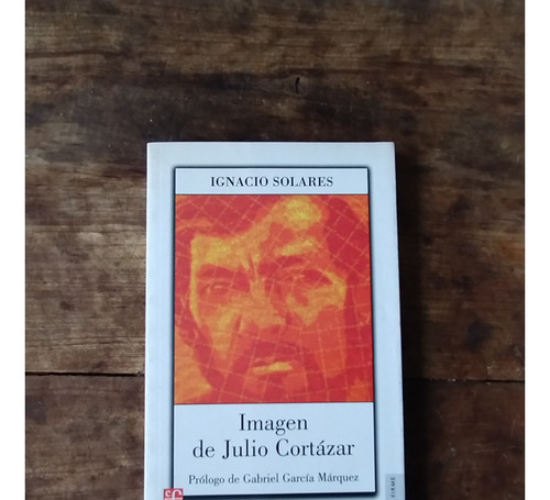 Imagen De Julio Cortazar - Ignacion Solares - Fce