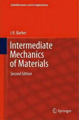 Intermediate Mechanics Of Materials, De J. R. Barber. Editorial Springer, Tapa Dura En Inglés