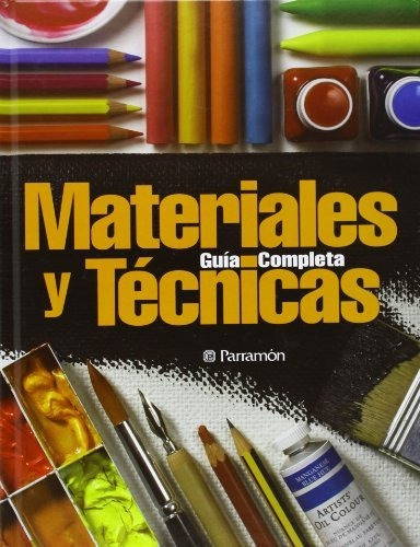 Guía Completa De Materiales Y Técnicas (grandes Obras)