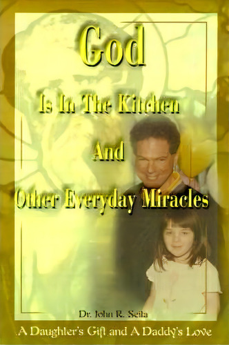 God Is In The Kitchen And Other Everyday Miracles, De John R Seita. Editorial Writers Showcase Press, Tapa Blanda En Inglés