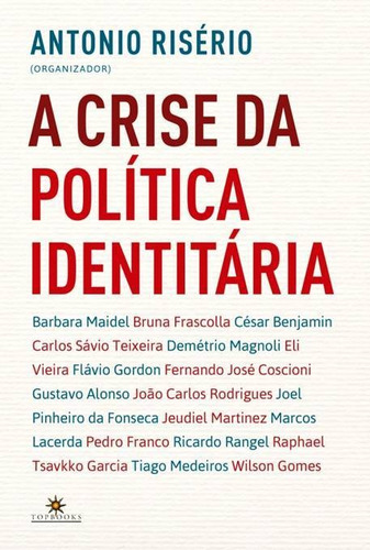 A crise da política identitária, de Risério, Antonio. Editorial TOPBOOKS EDITORA, capa mole em português, 2022