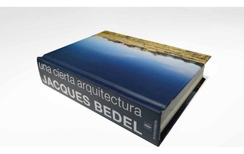Una Cierta Arquitectura, De Bedel, Jacques. Editorial S/d, Tapa Tapa Blanda En Español