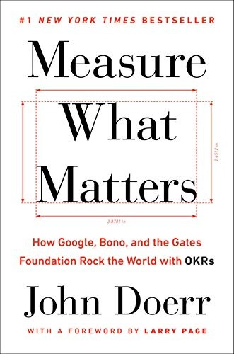 Book : Measure What Matters: How Google, Bono, And The Ga...