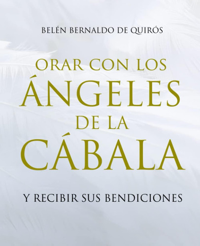 Libro: Orar Con Los Ángeles De La Cábala: Y Recibir Sus Bend