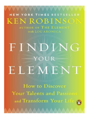 Finding Your Element - Sir Ken Robinson, Phd, Lou Aron. Eb10