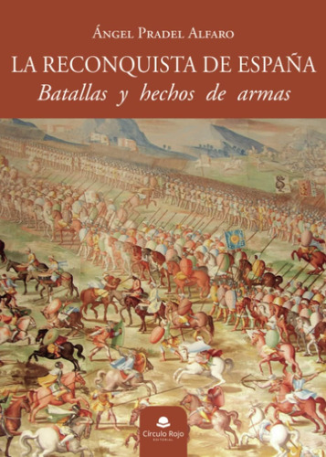 Libro: La Reconquista España: Batallas Y Hechos Armas (