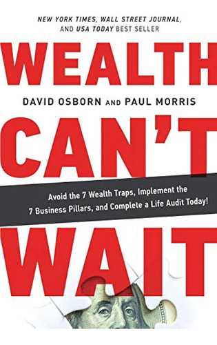 Wealth Can't Wait: Avoid The 7 Wealth Traps, Implement The 7