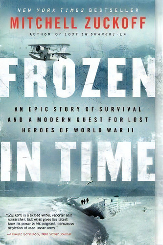 Frozen In Time : An Epic Story Of Survival And A Modern Quest For Lost Heroes Of World War Ii, De Mitchell Zuckoff. Editorial Harpercollins Publishers Inc, Tapa Blanda En Inglés