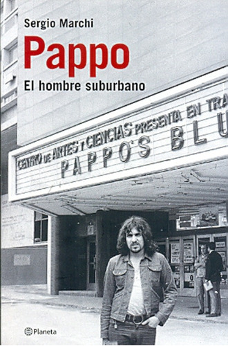 Pappo, Biografía Del Hombre Suburbano - Marchi, Sergio
