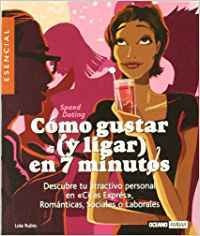 Libro Cómo Gustar (y Ligar) En 7 Minutos - Rubio, Lola