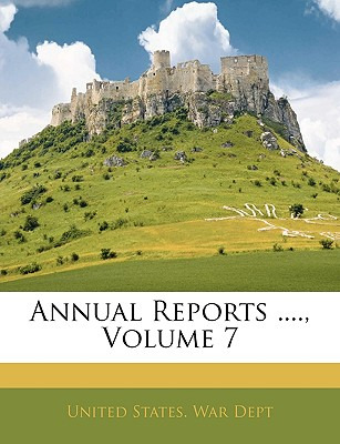 Libro Annual Reports ...., Volume 7 - United States War D...